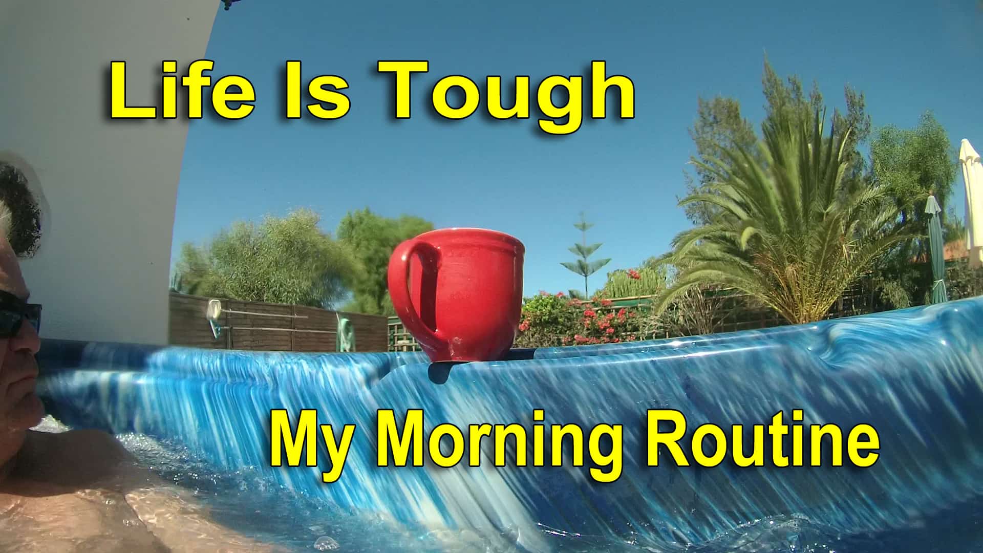Life Is Tough – My Morning Routine