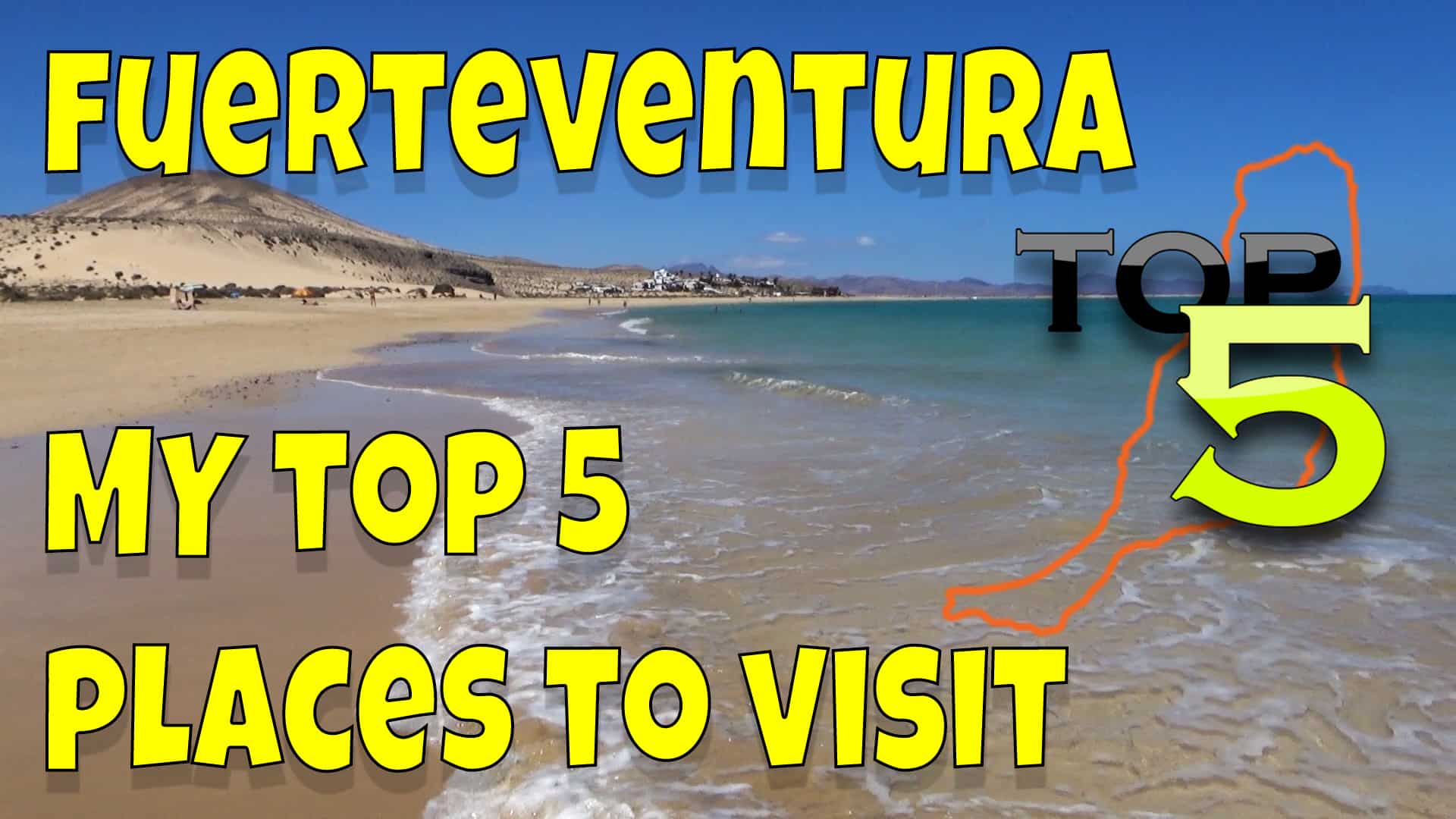 My Top 5 Places To Visit In Fuerteventura