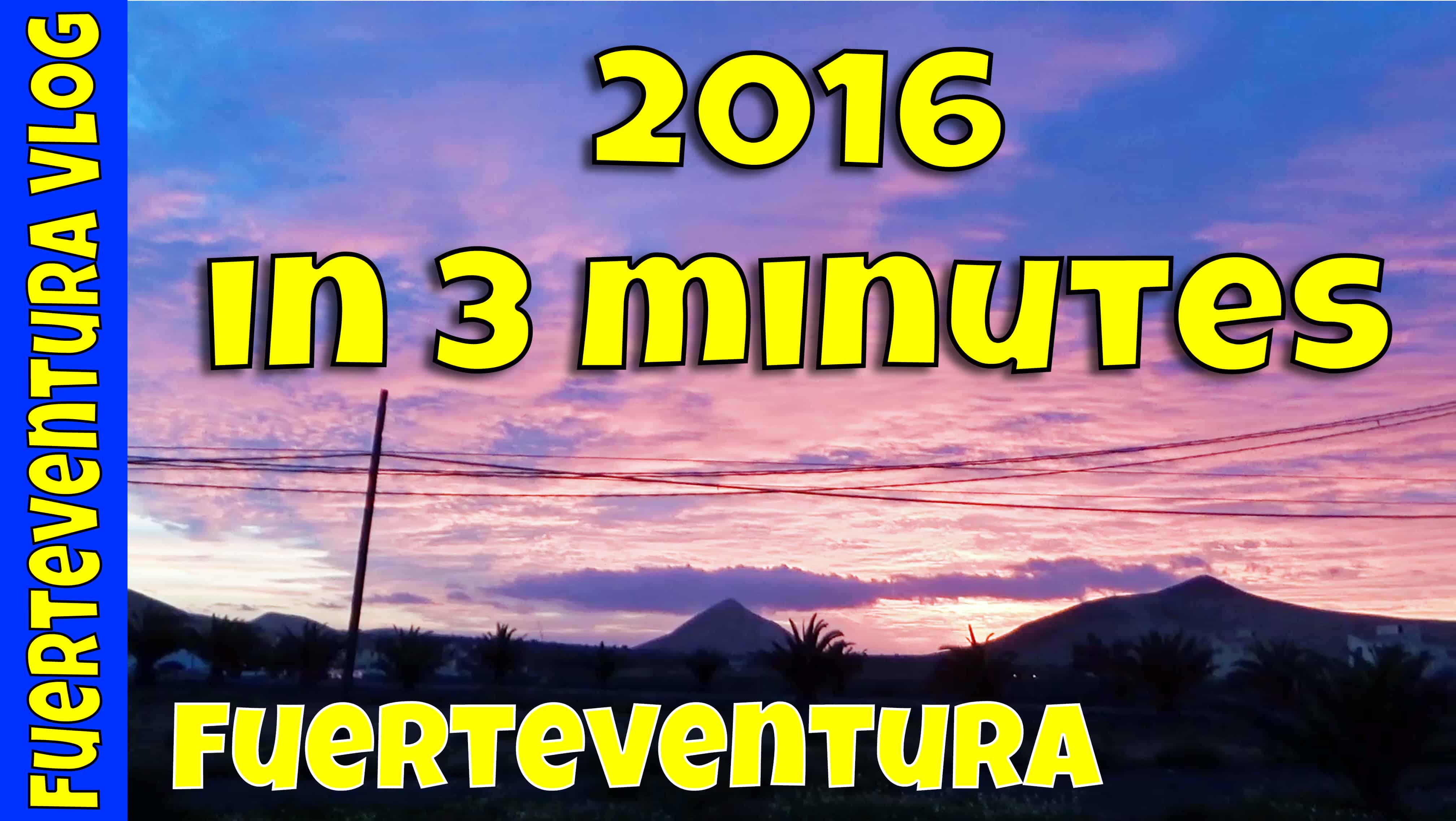 Fuerteventura - 2016 in 3 minutes